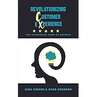 Revolutionizing Customer Experience: Top Strategies from CX Experts