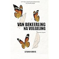 Van Bekeerling Na Volgeling: Vyftien Lewenslesse in Dissipelskap (Afrikaans Edition) Van Bekeerling Na Volgeling: Vyftien Lewenslesse in Dissipelskap (Afrikaans Edition) Kindle Paperback Hardcover