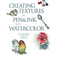 Creating Textures in Pen & Ink with Watercolor Creating Textures in Pen & Ink with Watercolor Paperback Kindle Hardcover