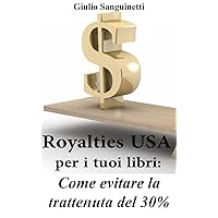 Royalties USA per i tuoi libri: Come evitare la trattenuta del 30% (Italian Edition)