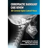 Chiropractic Radiology Case Review: 50 Cervical Spine Lateral Views Chiropractic Radiology Case Review: 50 Cervical Spine Lateral Views Paperback