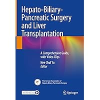 Hepato-Biliary-Pancreatic Surgery and Liver Transplantation: A Comprehensive Guide, with Video Clips Hepato-Biliary-Pancreatic Surgery and Liver Transplantation: A Comprehensive Guide, with Video Clips Hardcover Kindle Paperback
