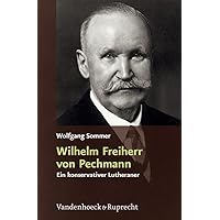 Wilhelm Freiherr von Pechmann (German Edition) Wilhelm Freiherr von Pechmann (German Edition) Hardcover Kindle