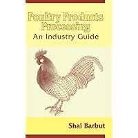 Poultry Products Processing: An Industry Guide Poultry Products Processing: An Industry Guide Hardcover Kindle