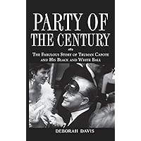 Party of the Century: The Fabulous Story of Truman Capote and His Black and White Ball Party of the Century: The Fabulous Story of Truman Capote and His Black and White Ball Paperback Kindle Hardcover