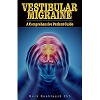 Vestibular Migraine: A comprehensive patient guide Vestibular Migraine: A comprehensive patient guide Paperback Kindle