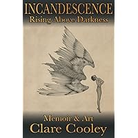 Incandescence: Rising Above Darkness (Black and White Version) Incandescence: Rising Above Darkness (Black and White Version) Paperback Kindle
