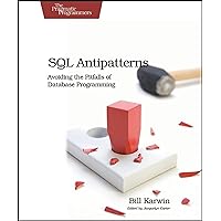 SQL Antipatterns: Avoiding the Pitfalls of Database Programming (Pragmatic Programmers) SQL Antipatterns: Avoiding the Pitfalls of Database Programming (Pragmatic Programmers) Paperback Kindle