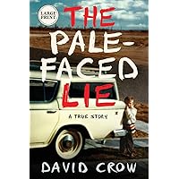 The Pale-Faced Lie: A True Story The Pale-Faced Lie: A True Story Kindle Paperback Audible Audiobook Hardcover Audio CD