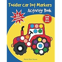 Toddler Car Dot Markers Activity Book: All the fun things that go - Car, Airplane, Bus, Tractor Toddler Car Dot Markers Activity Book: All the fun things that go - Car, Airplane, Bus, Tractor Paperback
