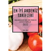 En İyİ Akdenİz Tarİflerİ 2022: BaŞlangiçlar İçİn Çok Uygun Ve Lezzetlİ Tarİfler (Turkish Edition)