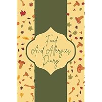 Food And Allergies Diary: A Food Sensitivities Symptom Journal For Testing And Keeping Track Of What You Eat And How Your Body Reacts