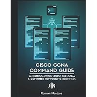 Cisco CCNA Command Guide: Dein Cisco CLI Netzweke CCNA Befehle (German Edition)