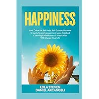 Happiness: Your Guide for Self-Help,Self-Esteem, Personal Growth, Stress Management, using Practical Coaching Exercises & Mindfulness & Meditation (self-help Necklace)