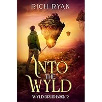 Into the Wyld: Wyld Druid Book 2 An Epic Fantasy Fae Adventure (Wyld Druid Series)