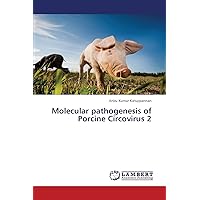 Molecular pathogenesis of Porcine Circovirus 2 Molecular pathogenesis of Porcine Circovirus 2 Paperback