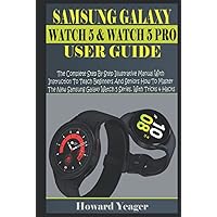 SAMSUNG GALAXY WATCH 5 & WATCH 5 PRO USER GUIDE: The Complete Step By Step Illustrative Manual With Instruction To Teach Beginners & Seniors How To ... Galaxy Watch 5 Series (HANDY TECH GUIDES) SAMSUNG GALAXY WATCH 5 & WATCH 5 PRO USER GUIDE: The Complete Step By Step Illustrative Manual With Instruction To Teach Beginners & Seniors How To ... Galaxy Watch 5 Series (HANDY TECH GUIDES) Kindle Hardcover Paperback