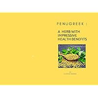 Fenugreek: A herb with an impressive health benefits