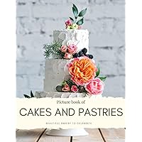 Picture book of Cakes and Pastries: Beautiful Bakery to Celebrate - for Alzheimer’s and Seniors with Dementia- Colorful Photos with Large Print for ... them Feel Calm (Nostalgia Coffee Table Books) Picture book of Cakes and Pastries: Beautiful Bakery to Celebrate - for Alzheimer’s and Seniors with Dementia- Colorful Photos with Large Print for ... them Feel Calm (Nostalgia Coffee Table Books) Paperback Kindle