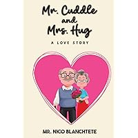Mr Cuddle & Mrs Hug: A Love Story Mr Cuddle & Mrs Hug: A Love Story Kindle Paperback