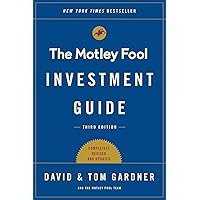 The Motley Fool Investment Guide: Third Edition: How the Fools Beat Wall Street's Wise Men and How You Can Too The Motley Fool Investment Guide: Third Edition: How the Fools Beat Wall Street's Wise Men and How You Can Too Paperback Kindle