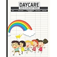 Daycare Sign In And Out Book: Daily Children's Daycare Record Log Book | Daily Childcare Centers Record Log | Childcare Attendance Register Book