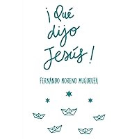 ¡Qué dijo Jesús! (Spanish Edition) ¡Qué dijo Jesús! (Spanish Edition) Paperback Kindle