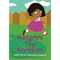 Marigold's Tiny Adventure Marigold's Tiny Adventure Paperback Kindle
