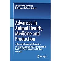 Advances in Animal Health, Medicine and Production: A Research Portrait of the Centre for Interdisciplinary Research in Animal Health (CIISA), University of Lisbon, Portugal Advances in Animal Health, Medicine and Production: A Research Portrait of the Centre for Interdisciplinary Research in Animal Health (CIISA), University of Lisbon, Portugal Kindle Hardcover Paperback
