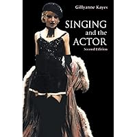 Singing and the Actor (Theatre Arts Book) Singing and the Actor (Theatre Arts Book) Paperback Kindle Hardcover Multimedia CD