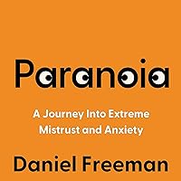 Paranoia: A Journey Into Extreme Mistrust and Anxiety Paranoia: A Journey Into Extreme Mistrust and Anxiety Audible Audiobook Kindle Hardcover Paperback