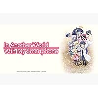 In Another World With My Smartphone: Season 1