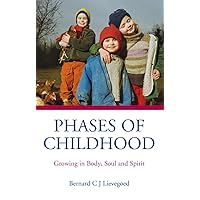Phases of Childhood: Growing in Body, Soul and Spirit Phases of Childhood: Growing in Body, Soul and Spirit Paperback