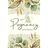 My Pregnancy Journal: Record Weekly Logs, Symptoms, Doctor Appointments, Milestones, And More | 9-Month Diary Logbook & Memory Keepsake Notebook for Expecting Mothers