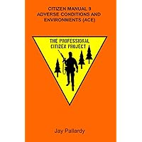 Citizen Manual 9 Adverse Conditions and Environments (The Professional Citizen Project) Citizen Manual 9 Adverse Conditions and Environments (The Professional Citizen Project) Paperback