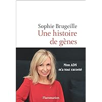 Une histoire de gènes. Mon ADN m'a tout raconté (French Edition) Une histoire de gènes. Mon ADN m'a tout raconté (French Edition) Kindle Paperback
