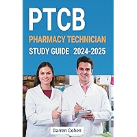 Pharmacy Technician Study Guide PTCB 2024-2025: The Ultimate PTCB study guide | Ace the Pharmacy Technician Certification Board Exam on Your First Try with No Effort