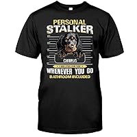 Personal Stalker I Will Follow You Wherever You Go Dog Pets Shirt