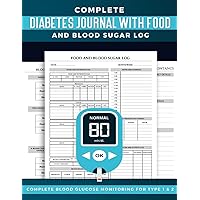 Complete Diabetes Journal with Food and Blood Sugar Log: Complete Daily Blood Glucose Monitoring for diabetic type 1 & 2 with Food, Nutrition, ... Tracking, Blood Pressure, & Much More