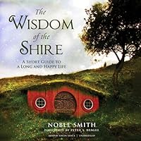 The Wisdom of the Shire: A Short Guide to a Long and Happy Life The Wisdom of the Shire: A Short Guide to a Long and Happy Life Audible Audiobook Hardcover Kindle Paperback Audio CD