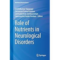 Role of Nutrients in Neurological Disorders (Nutritional Neurosciences) Role of Nutrients in Neurological Disorders (Nutritional Neurosciences) Kindle Hardcover Paperback