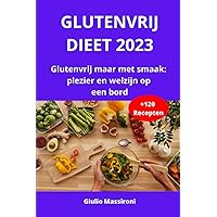 Glutenvrij Dieet 2023: Glutenvrij maar met smaak: plezier en welzijn op een bord (Dutch Edition) Glutenvrij Dieet 2023: Glutenvrij maar met smaak: plezier en welzijn op een bord (Dutch Edition) Kindle Hardcover Paperback