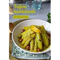 Tajine kookboek in Marokko: Heerlijke recepten / vegetarische tajine, kip tajine met aardappelen, vistajine en meer... (Dutch Edition)
