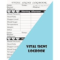 vital signs logbook: Tracking Weight, Heart rate, Temp, Blood sugar, Blood pressure, Oxygen Saturation, 8.5