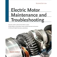 Electric Motor Maintenance and Troubleshooting, 2nd Edition Electric Motor Maintenance and Troubleshooting, 2nd Edition Paperback Kindle