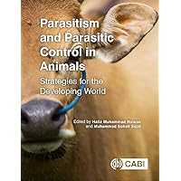 Parasitism and Parasitic Control in Animals: Strategies for the Developing World Parasitism and Parasitic Control in Animals: Strategies for the Developing World Kindle Hardcover Paperback