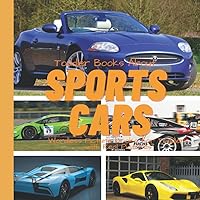 Toddler Books About Sports Cars Wordless Picture Books for Toddlers with Real Pictures: Car Book for Toddlers and Preschoolers: Picture Book with Real Photos: Gift for Kids Who Love Cars Toddler Books About Sports Cars Wordless Picture Books for Toddlers with Real Pictures: Car Book for Toddlers and Preschoolers: Picture Book with Real Photos: Gift for Kids Who Love Cars Paperback