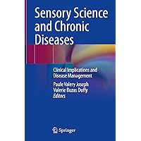 Sensory Science and Chronic Diseases: Clinical Implications and Disease Management Sensory Science and Chronic Diseases: Clinical Implications and Disease Management Hardcover Kindle Paperback