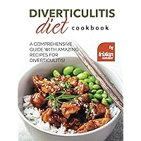 Diverticulitis Diet Cookbook: A Comprehensive Guide with Amazing Recipes for Diverticulitis! Diverticulitis Diet Cookbook: A Comprehensive Guide with Amazing Recipes for Diverticulitis! Hardcover Kindle Paperback