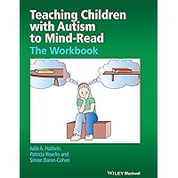 Teaching Children with Autism to Mind-Read: The Workbook Teaching Children with Autism to Mind-Read: The Workbook Paperback